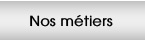 Nos métiers